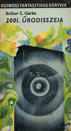 Arthur C. Clarke - 2001. Űrodisszeia