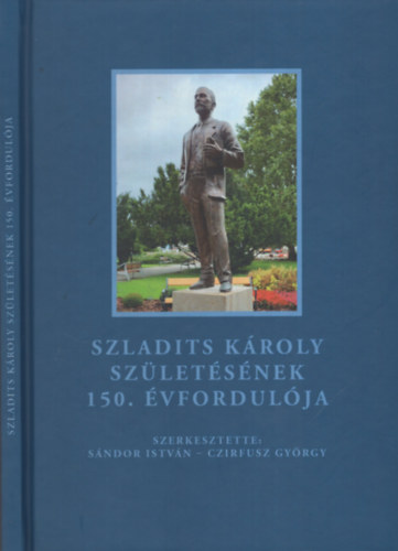 Sándor István (szerk.), Czirfusz György (szerk.) - Szladits Károly születésének 150. évfordulója