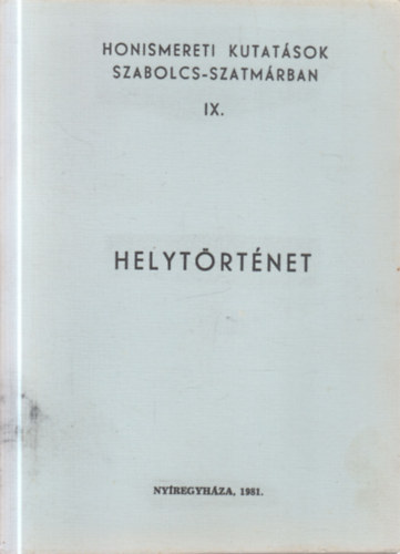 Reszler G�bor (v�log.) - Helyt�rt�net (Honismereti kutat�sok Szabolcs-Szatm�rban IX.)