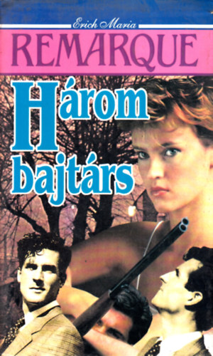 Erich Maria Remarque - H�rom bajt�rs