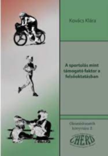 Kovács Klára - A Sportolás mint támogató faktor a felsőoktatásban (oktatáskutatók könyvtára 2.)