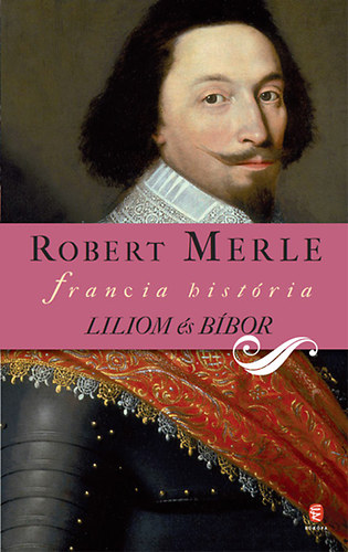 Robert Merle - Liliom �s b�bor