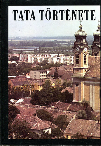 Körmendi Géza (szerk.) - Tata története II. 1727-1970.