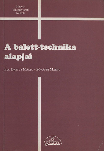 Zrndi Mria Bretus Mria - A balett-technika alapjai
