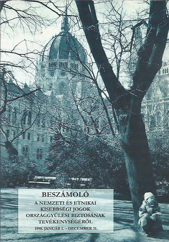 Beszmol a nemzeti s etnikai kisebbsgi jogok orszggylsi biztosnak tevkenysgrl 1998. jan.1.-dec.31.