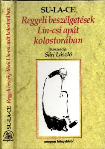 Su-La-Ce (Sári László), Sári László - Reggeli beszélgetések Lin-csi apát kolostorában