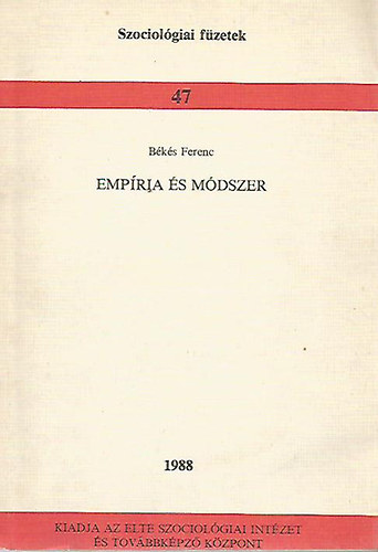 Békés Ferenc - Empíria és módszer (Szociológiai Füzetek 47.)