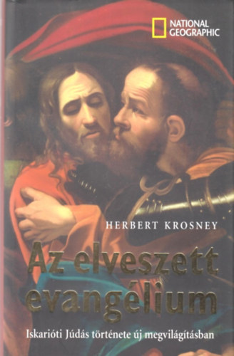 Herbert Krosney - Az elveszett Evanglium - Iskariti Jds trtnete j megvilgtsban