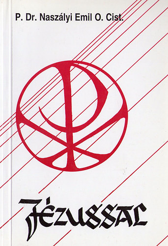 P.Dr.Naszályi Emil O.Cist. - Jézussal