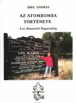 �bel Andr�s - Az atombomba t�rt�nete-Los Alamost�l Nagaszakiig