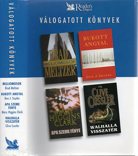 Meltzer; Snyder; Higgins Clark; Cussler - Milliomosok - Bukott angyal - Apa szeme fnye - Walhalla visszatr