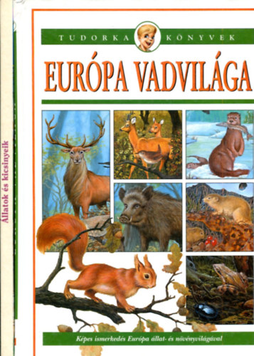 T�bb szerz� - 2 �llatos k�tet: Eur�pa vadvil�ga (tudorka k�nyve) �s �llatok �s kicsinyeik