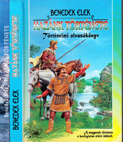 Benedek  Elek - Haznk trtnete Trtnelmi olvasknyv. A magyarok trtnete a honfoglals eltti idktl.