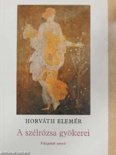 Horvth Elemr - A szlrzsa gykerei
