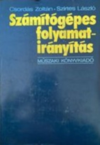 Csords Zoltn- Szirtes Lszl - Szmtgpes folyamatirnyts