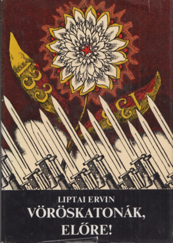 Liptai Ervin - Vöröskatonák, előre!