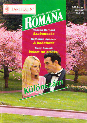 Hannah Bernard, Catherine Spencer, Tracy Sinclair - Romana klnszm 20. ktet: Szabadess + A babafutr + Velem ne ciczz!