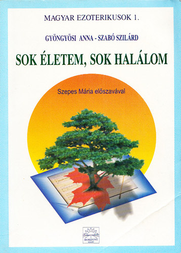 Gyngysi Anna, Szab Szilrd - Sok letem, sok hallom - Reinkarncis lmnyek