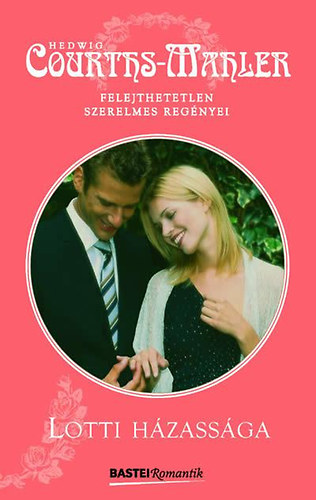 Hedwig Courths-Mahler - Lotti házassága