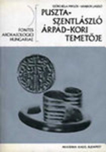 Vndor Lszl; Szke Bla Mikls; Kiszely Istvn - Pusztaszentlszl rpd-kori temetje - A temet embertani vizsglata [Fontes Archaeologici Hungariae]