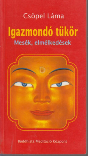 Cs�pel L�ma - Igazmond� t�k�r - Mes�k, elm�lked�sek