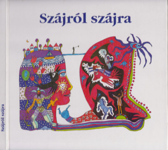 Zsros Lajosn (szerk.), Szcsi Magda (illusztr.) - Szjrl szjra (Szcsi Magda ltal dediklt)