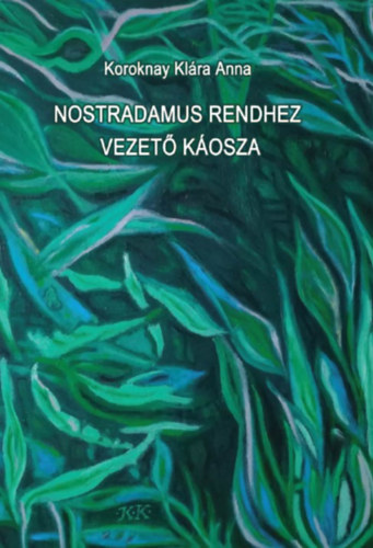 Koroknay Klára - Nostradamus rendhez vezető káosza
