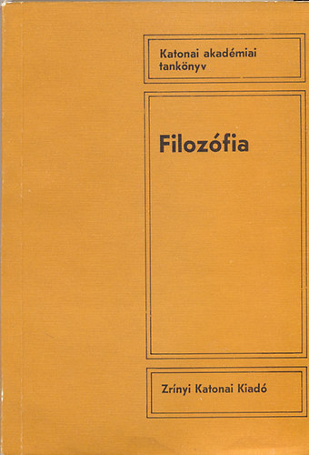 Gbor Lszl (szerk.) - Filozfia (Katonai akadmiai tanknyv)