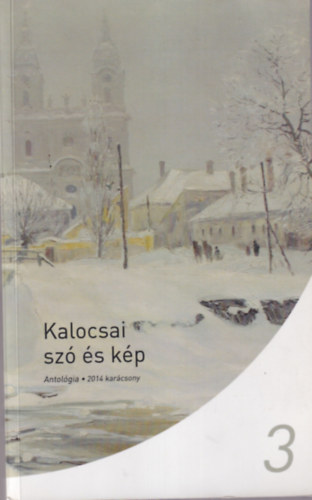 Nmeth Sndor, Balogh Csaba Zoltn, Grf Jzsef - Kalocsai sz s kp 3. sz. Antolgia 2014 karcsony