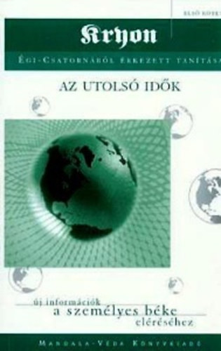 Kryon - Az utolsó idők ÚJ INFORMÁCIÓK A SZEMÉLYES BÉKE ELÉRÉSÉHEZ
