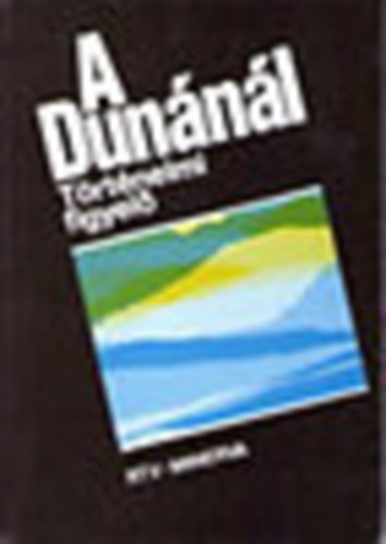 Han�k P�ter (szerk.) - A Dun�n�l (t�rt�nelmi figyel�)