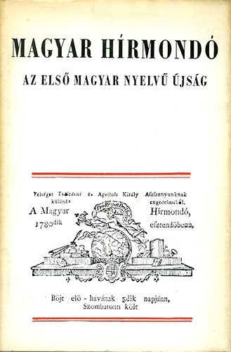 Kkay Gyrgy (szerk.) - Magyar Hrmond - Az els magyar nyelv jsg (Nemzeti Knyvtr)