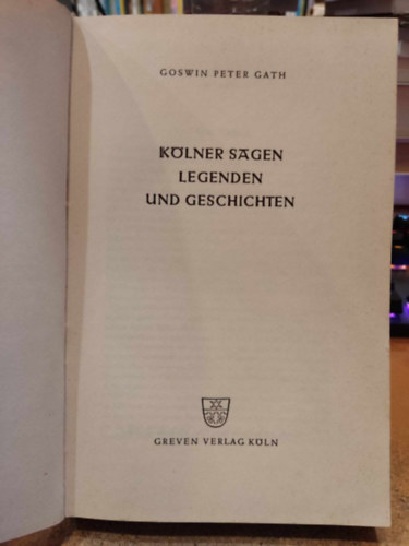 Goswin Peter Gath, Paul Dnpelmann - Klner Sagen legenden und geschichten (Klni legendk, legendk s trtnetek)(Greven Verlag)