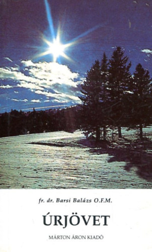fr. dr. Barsi Barlázs - Úrjövet (adventi gondolatok)