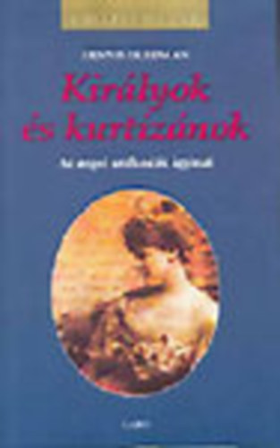 Dennis Friedman - Kir�lyok �s kurtiz�nok (Kir�lyi H�zak)