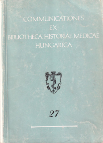 A. Palla - Communicationes ex bibliotheca historiae medicae hungarica 27