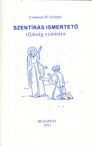 Csontosn B. Gyngyi - Szentrs ismertet (ifjsg szmra)