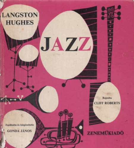 Langston Hughes, Fordtotta s kiegsztette: Gonda Jnos - Jazz   - A jazz hangszerei - Tanulmnyozsra ajnlott lemezek - Cool s west coast stlus - A hatvanas vek jazz-zenje
