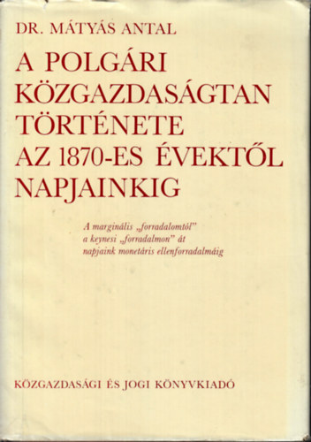 Dr. Mtys Antal - A polgri kzgazdasgtan trtnete az 1870-es vektl napjainkig