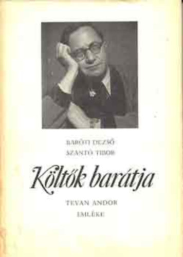 Baróti Dezső-Szántó Tibor - Költők barátja-Tevan Andor emlékére