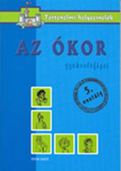 Borits rpd (szerk.) - Az kor - Gyakorlfzet 5. osztly