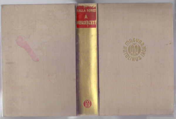 Balla Borisz - A megsebzett (Magyar Katolikus Írók Könyvei)