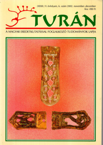 Turn [A magyar eredetkutatssal foglalkoz tudomnyok lapja] (XXXII.) j V. vfolyam, 6. szm (2002. november-december)