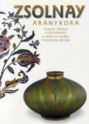 Gyugyi Lszl, Csenkey va, Hrs va - Zsolnay aranykora