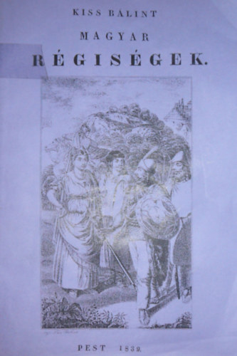 Kiss Blint (szerk.) - Magyar rgisgek - Hrom kmetszet rajzolattal