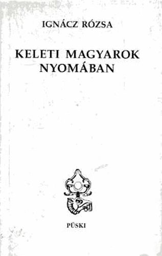 Igncz Rzsa - Keleti magyarok nyomban