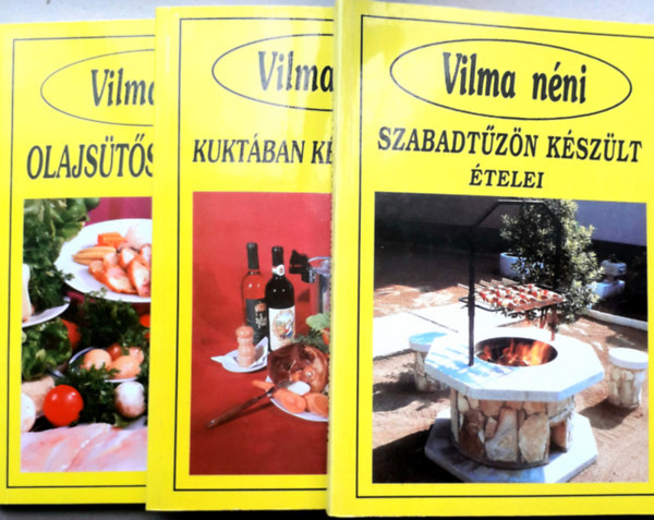 Vilma néni receptjei 3 könyv:Szabadtűzön készült ételei+Kuktában készült ételei+Olajsütés receptjei