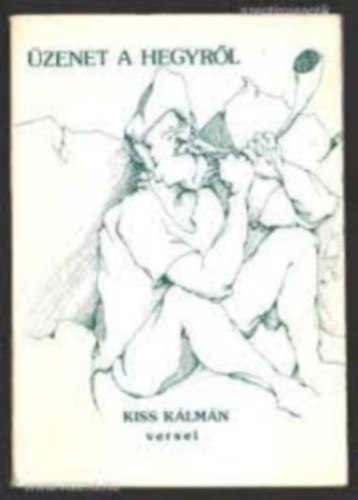 Kiss K�lm�n - �zenet a hegyr�l - KISS K�LM�N VERSEI