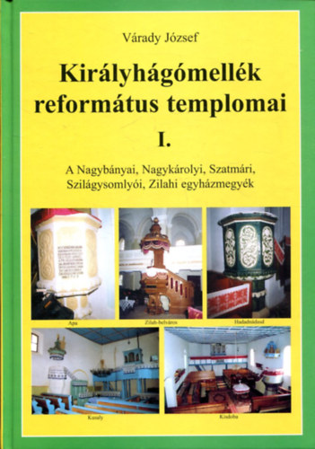 V�rady J�zsef - Kir�lyh�g�mell�k reform�tus templomai I.
