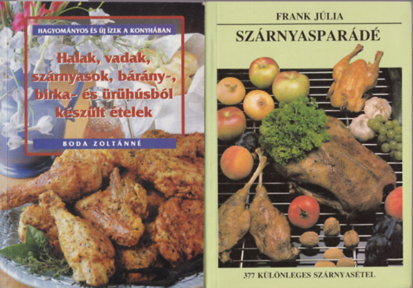 Boda Zoltánné, Frank Júlia (szerk.) - 2 db húsételes szakácskönyv: Szárnyasparádé +Halak,vadak, szárnyasok, bárány-,birka- és ürühúsból készült ételek